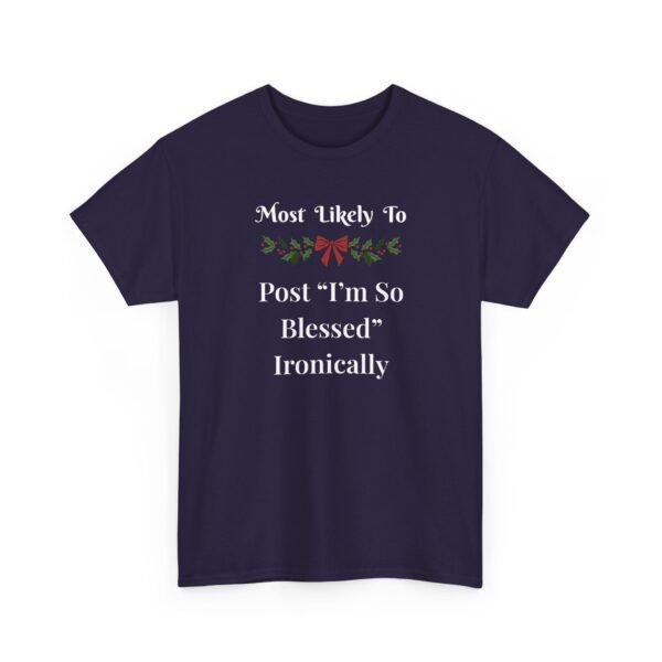 Unisex t-shirt from Twisted Angell with the sarcastic phrase “Most Likely To Post "I'm So Blessed" Ironically” printed on the front.