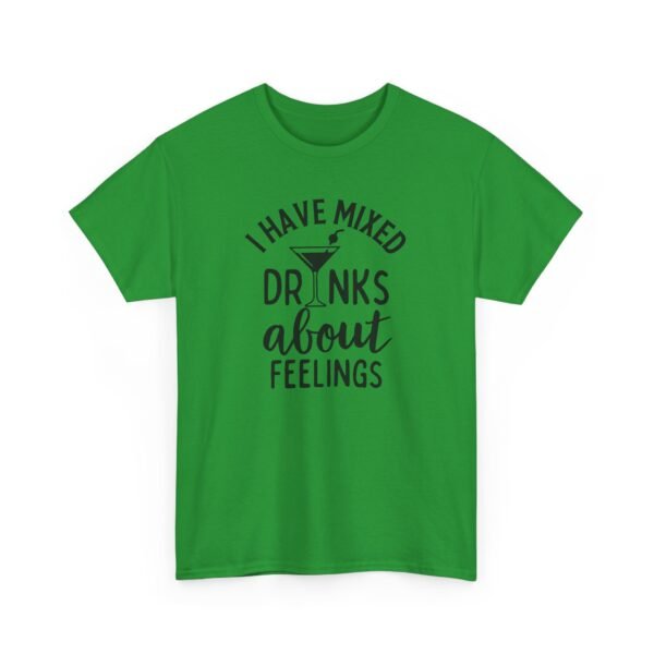 Sarcastic apparel design from Twisted Angell with the phrase “I Have Mixed Drinks About Feelings T-shirt in Irish Green.” printed on the front.