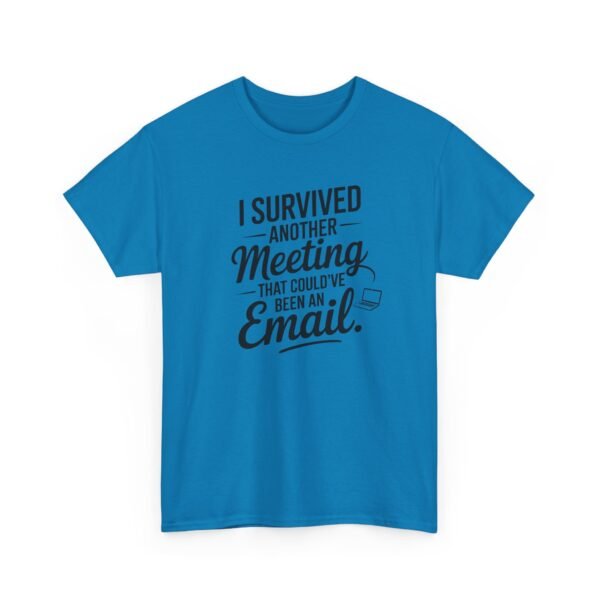 Unisex t-shirt from Twisted Angell with the sarcastic phrase “I Survived Another Meeting That Could've Been An Email” printed on the front.