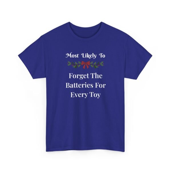 9988690809994849662_2048.jpeg Unisex t-shirt from Twisted Angell with the sarcastic phrase “Most Likely To Forget The Batteries For Every Toy” printed on the front.