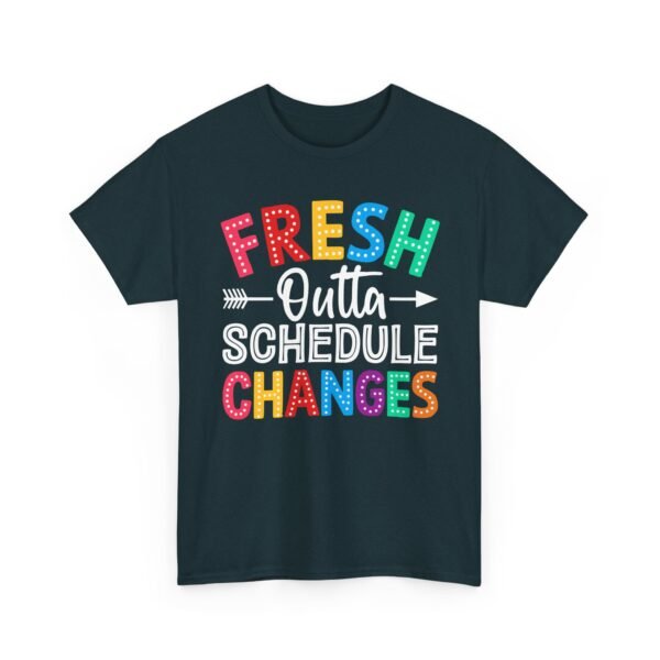 999027801945818716_2048.jpeg Unisex t-shirt from Twisted Angell with the sarcastic phrase “Fresh Outta Schedule Changes” printed on the front.