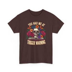 Home 4 Skull Floral "You Had Me at Trigger Warning" T-Shirt