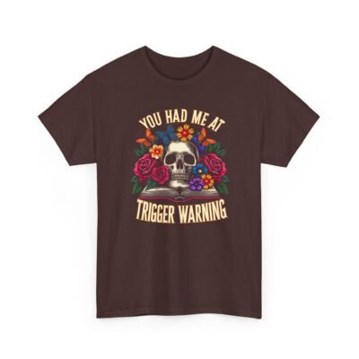 Skull Floral "You Had Me at Trigger Warning" T-Shirt