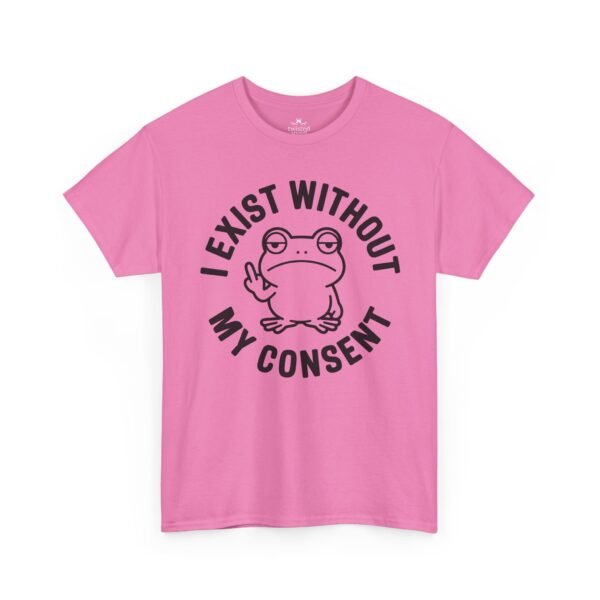 I Exist Without My Consent Frog T-Shirt — Funny Sarcastic Graphic Tee