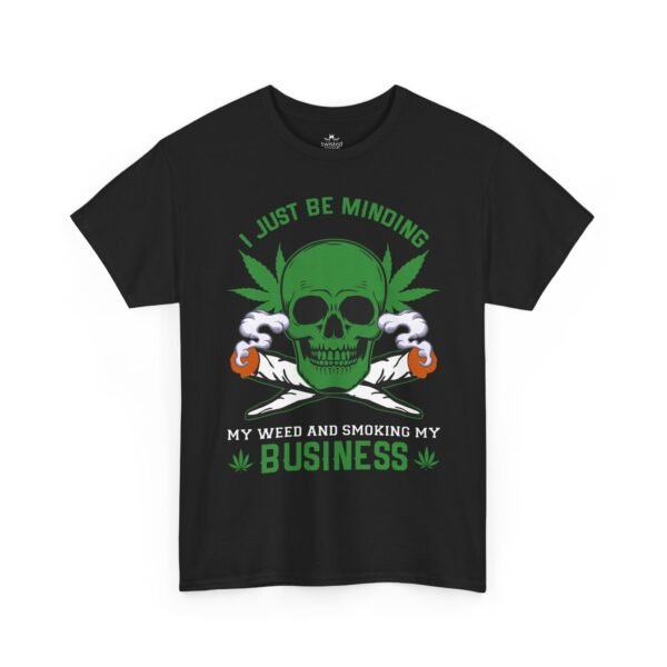 Just Be Minding My Weed and Smoking My Business