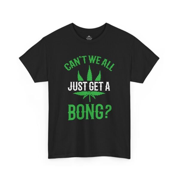 Can’t We All Just Get a Bong?