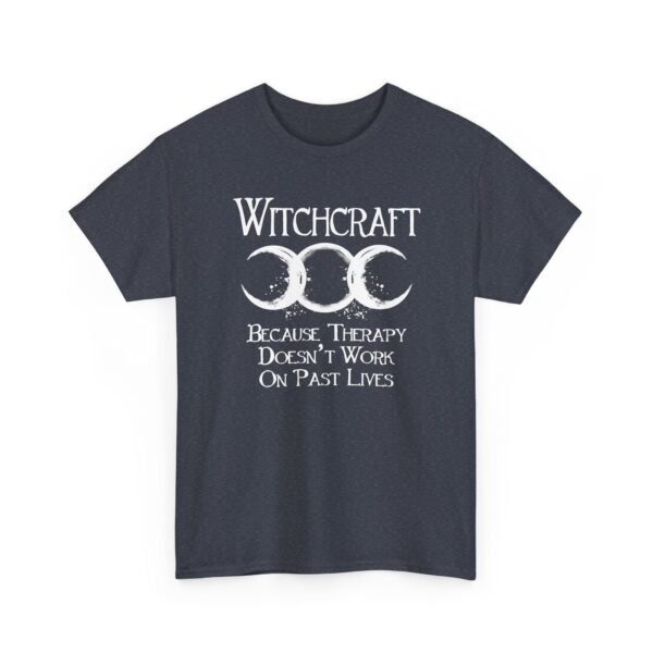 Witchcraft "Because Therapy Doesn't Work On Past Lives" Pagan Wiccan Shirt