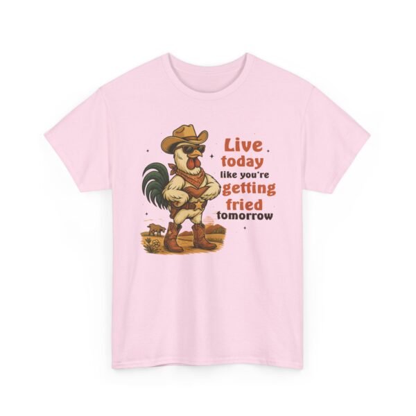 Live today like you’re getting fried tomorrow