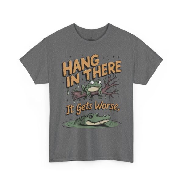 Hang In There It Gets Worse T-Shirt — Funny Frog Graphic Tee