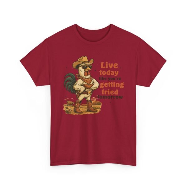 Live today like you’re getting fried tomorrow