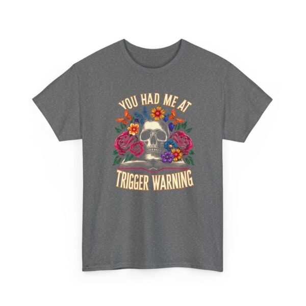Skull Floral "You Had Me at Trigger Warning" T-Shirt