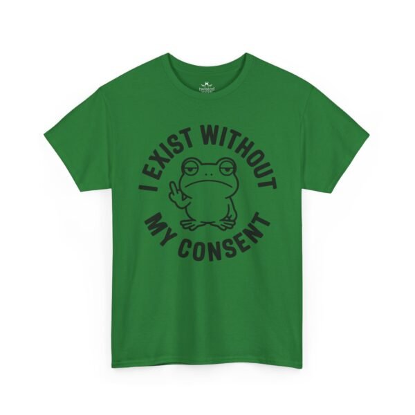 I Exist Without My Consent Frog T-Shirt — Funny Sarcastic Graphic Tee