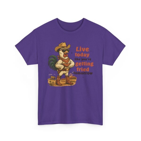 Live today like you’re getting fried tomorrow