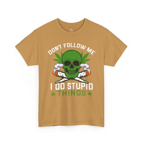 Don't Follow Me I Do Stupid Things