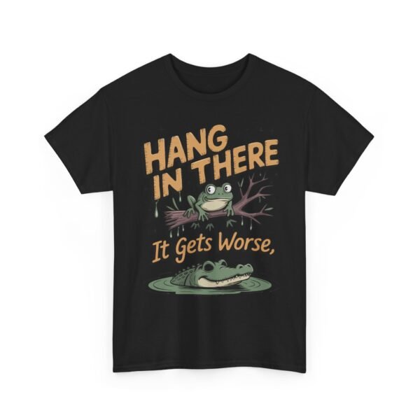 Hang In There It Gets Worse T-Shirt — Funny Frog Graphic Tee