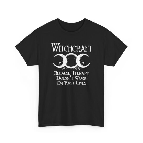 Witchcraft "Because Therapy Doesn't Work On Past Lives" Pagan Wiccan Shirt