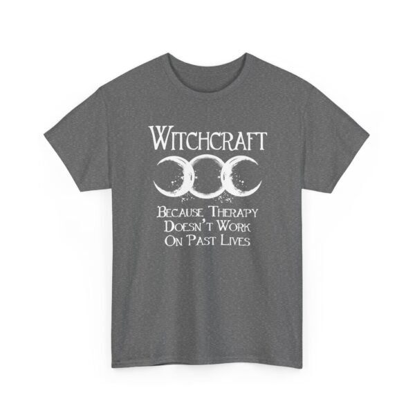 Witchcraft "Because Therapy Doesn't Work On Past Lives" Pagan Wiccan Shirt
