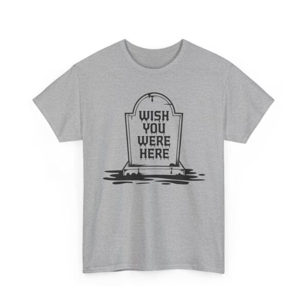 Wish You Were Here Tombstone T-Shirt — Funny Gothic Tee
