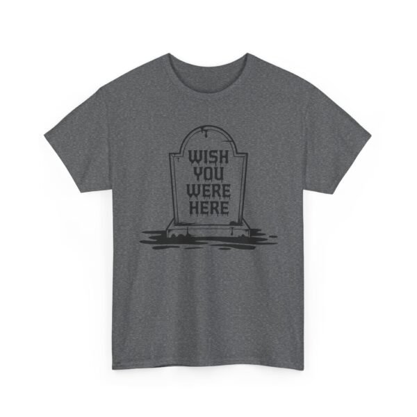 Wish You Were Here Tombstone T-Shirt — Funny Gothic Tee