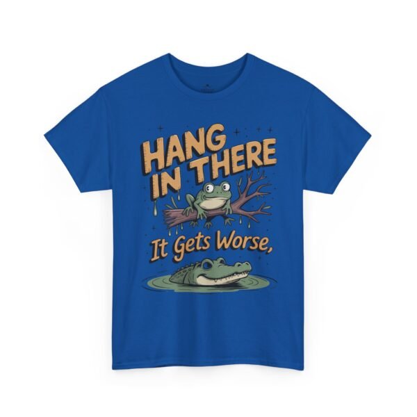 Hang In There It Gets Worse T-Shirt — Funny Frog Graphic Tee