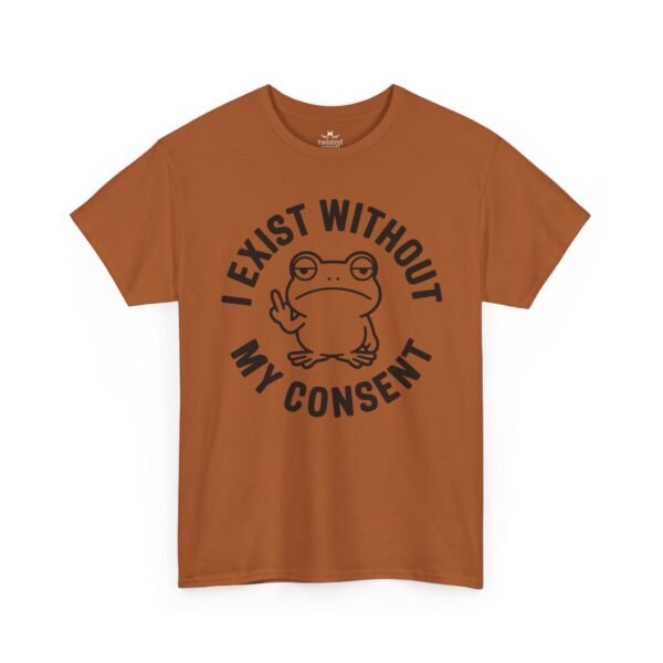 I Exist Without My Consent Frog T-Shirt — Funny Sarcastic Graphic Tee