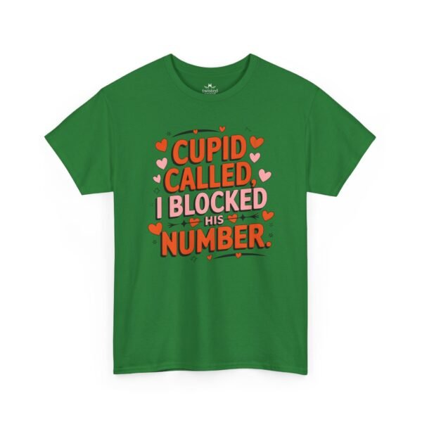 1041051595606459495_2048.jpeg Cupid Called I Blocked His Number Tee — Funny Valentine’s Day Graphic T-Shirt