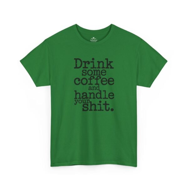 Coffee Motivational Tee — “Drink Some Coffee and Handle Your Shit”