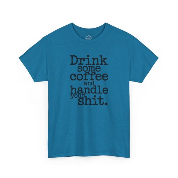 Coffee Motivational Tee — “Drink Some Coffee and Handle Your Shit”