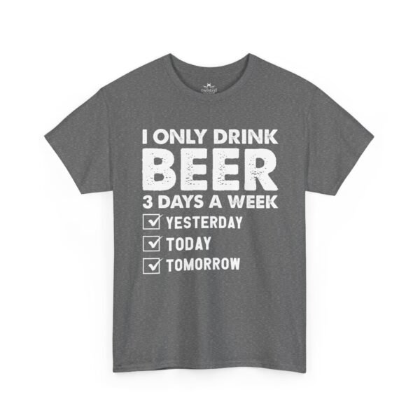 Beer Lover T‑Shirt – "I Only Drink Beer 3 Days a Week: Yesterday, Today, Tomorrow"
