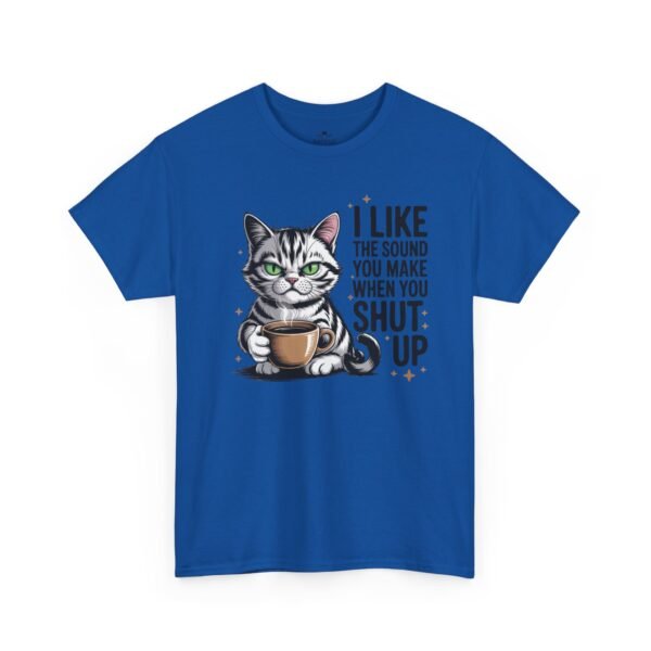 13354406308454370394_2048.jpeg Cat Coffee Tee — "I Like The Sound You Make When You Shut Up" Funny Cat T-Shirt