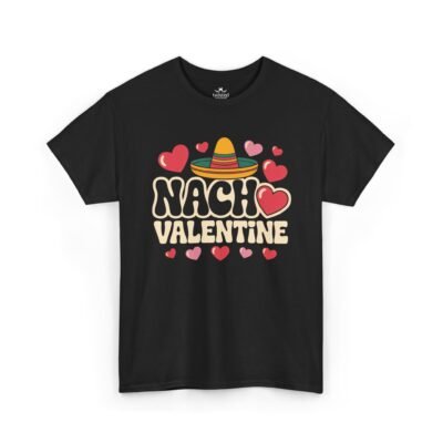 Nacho Valentine T-Shirt — Cute Mexican Fiesta Valentine Tee