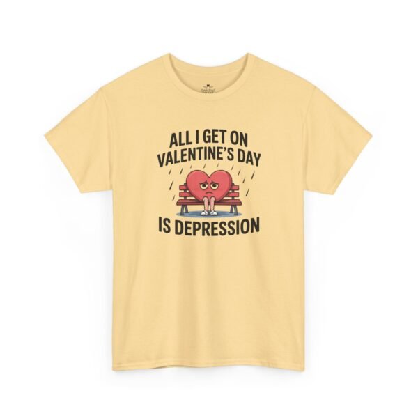 13982474065095587754_2048.jpeg Valentine's Day Funny Tee — "All I Get on Valentine's Day is Depression"