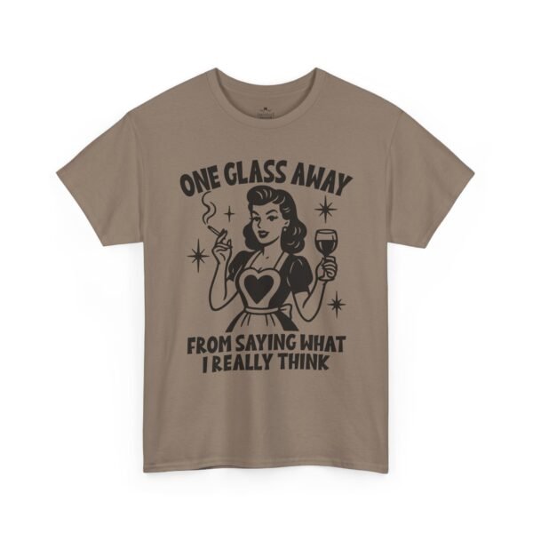 One Glass Away Tee — Funny Wine Shirt "One Glass Away From Saying What I Really Think"
