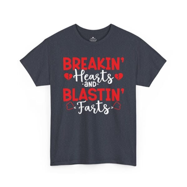 15059023242903077463_2048.jpeg Breakin' Hearts and Blastin' Farts Funny Valentine T-Shirt