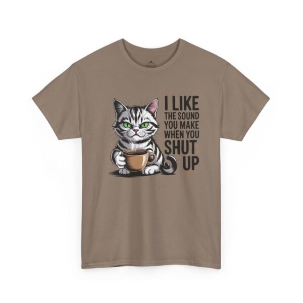 15167229262264377165_2048.jpeg Cat Coffee Tee — "I Like The Sound You Make When You Shut Up" Funny Cat T-Shirt