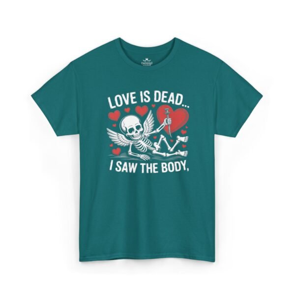 Love Is Dead Skeleton Tee — “Love Is Dead… I Saw The Body” Gothic Valentine T-Shirt