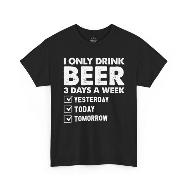 Beer Lover T‑Shirt – "I Only Drink Beer 3 Days a Week: Yesterday, Today, Tomorrow"