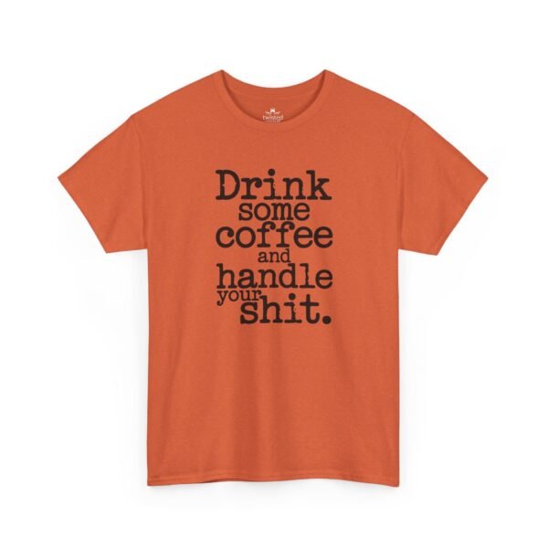 Coffee Motivational Tee — “Drink Some Coffee and Handle Your Shit”