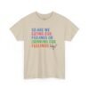 16820003928133820739_2048.jpeg Graphic Tee — "So Are We Eating Our Feelings or Drinking Our Feelings" Rainbow Text