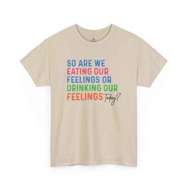 16820003928133820739_2048.jpeg Graphic Tee — "So Are We Eating Our Feelings or Drinking Our Feelings" Rainbow Text