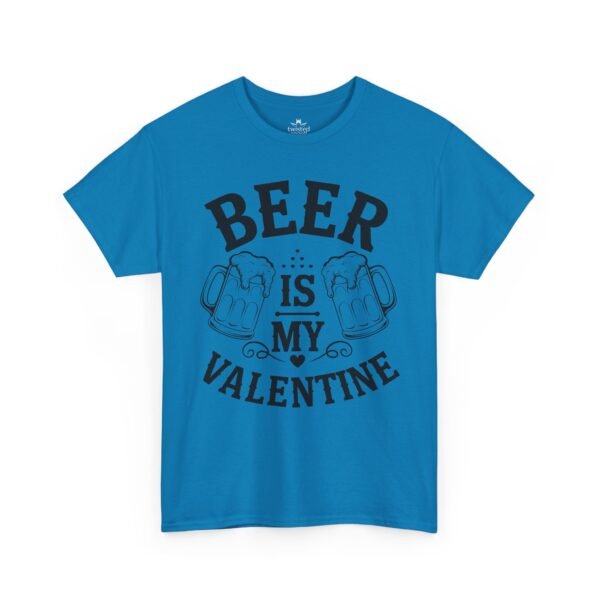 Beer Is My Valentine T-Shirt