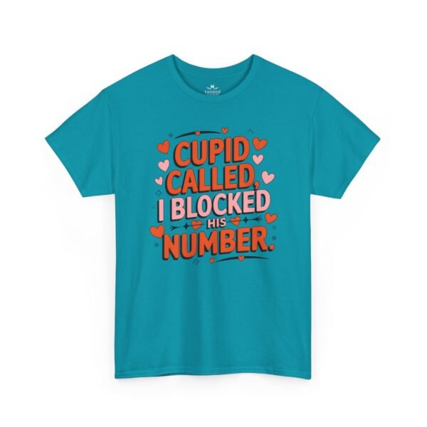 17723952046675481500_2048.jpeg Cupid Called I Blocked His Number Tee — Funny Valentine’s Day Graphic T-Shirt