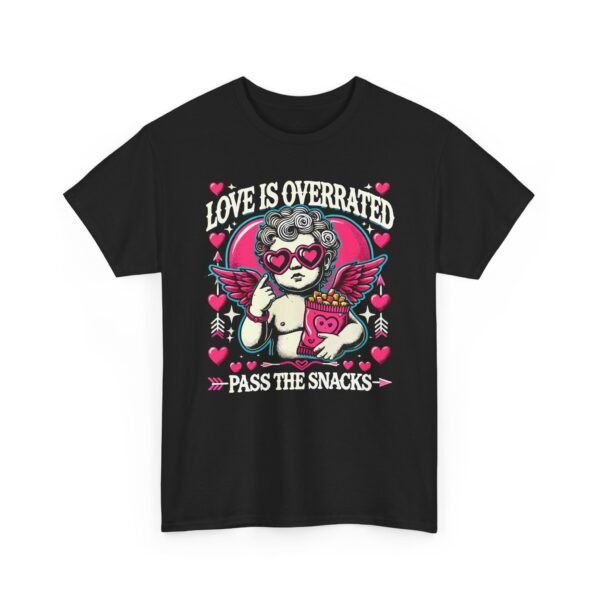 Love Is Overrated "Pass the Snacks" T-Shirt — Cute Valentine Anti-Romance Graphic Tee