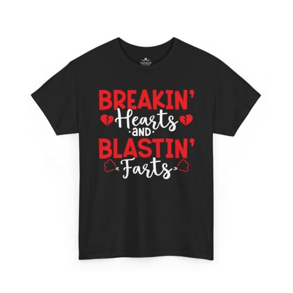 18227174289623593835_2048.jpeg Breakin' Hearts and Blastin' Farts Funny Valentine T-Shirt