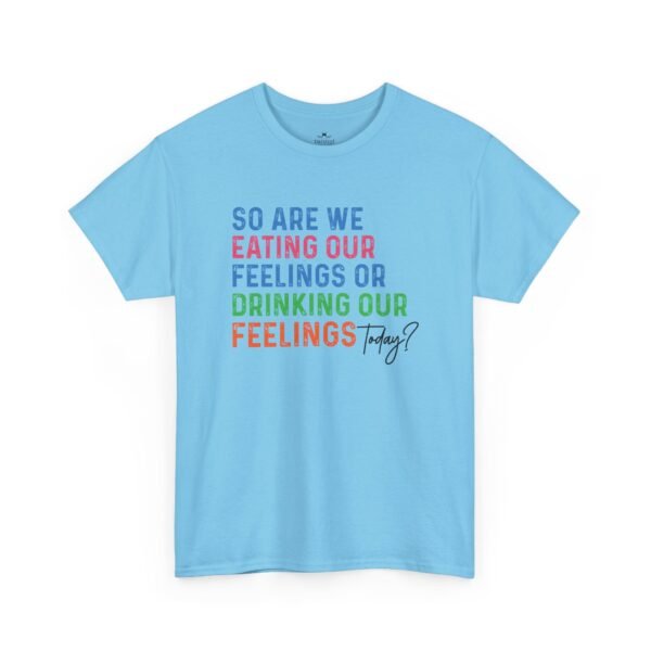 18342166802293093517_2048.jpeg Graphic Tee — "So Are We Eating Our Feelings or Drinking Our Feelings" Rainbow Text