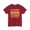 If It Doesn't Require Beer It's Not Happening Today Tee