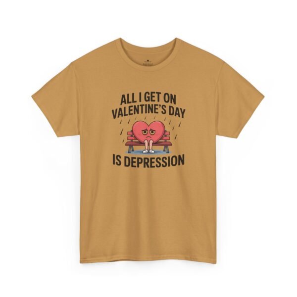 2273287321209228618_2048.jpeg Valentine's Day Funny Tee — "All I Get on Valentine's Day is Depression"