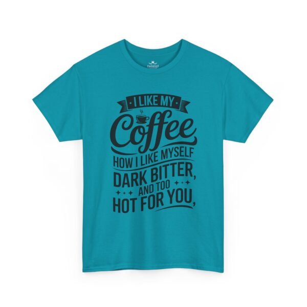 2292505272972112569_2048.jpeg Coffee T-Shirt — "I Like My Coffee How I Like Myself: Dark, Bitter & Hot For You"