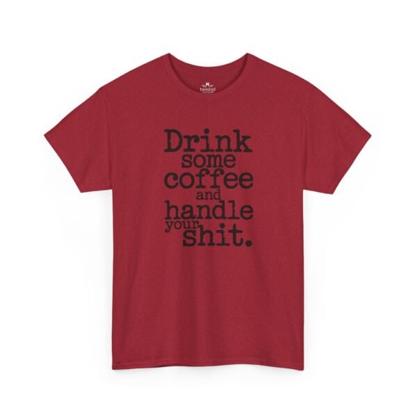 Coffee Motivational Tee — “Drink Some Coffee and Handle Your Shit”
