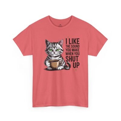 Cat Coffee Tee — "I Like The Sound You Make When You Shut Up" Funny Cat T-Shirt